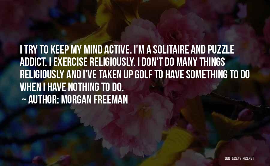 Freeman Mind Quotes By Morgan Freeman