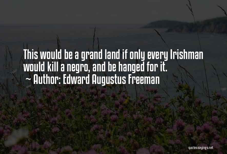 Freeman Quotes By Edward Augustus Freeman