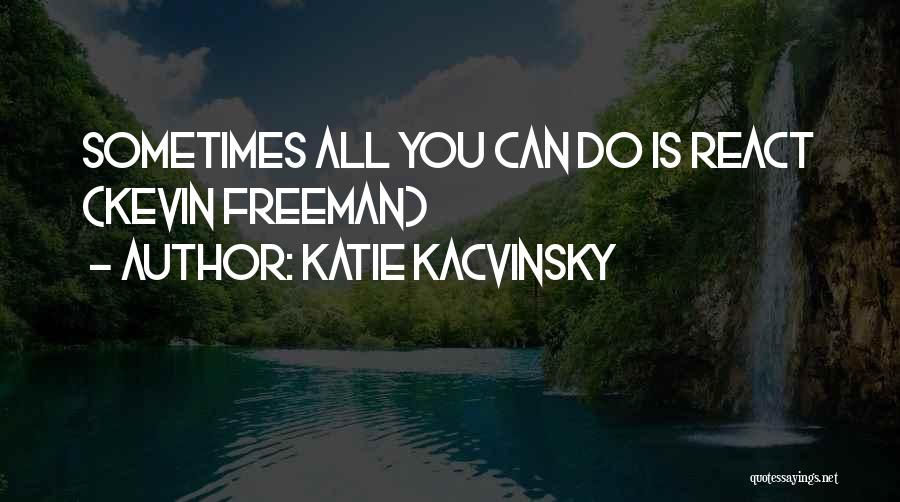 Freeman Quotes By Katie Kacvinsky