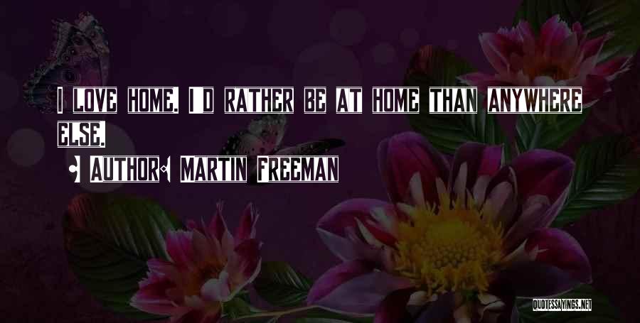 Freeman Quotes By Martin Freeman