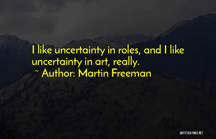 Freeman Quotes By Martin Freeman