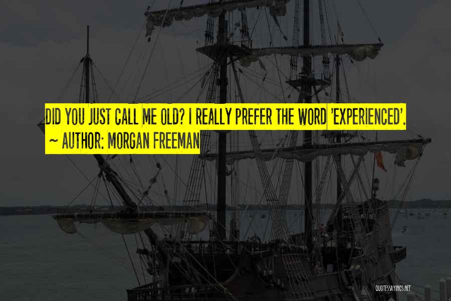 Freeman Quotes By Morgan Freeman