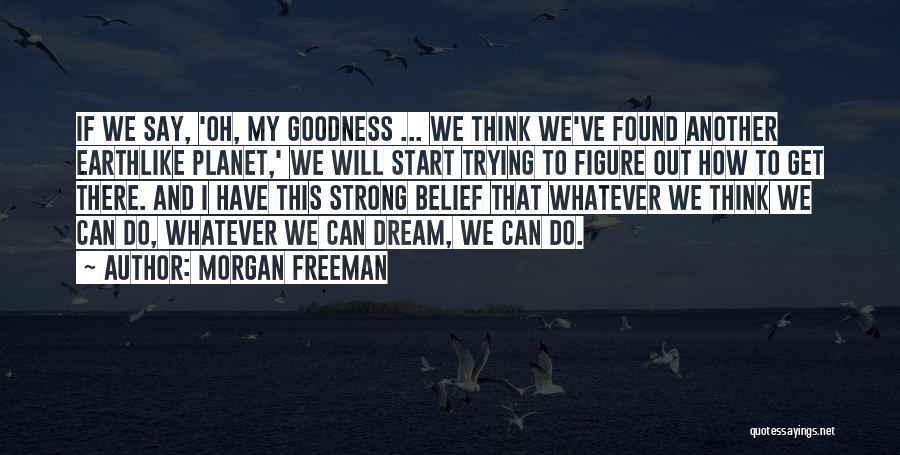 Freeman Quotes By Morgan Freeman