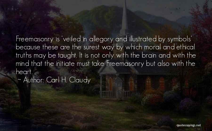 Freemasonry Quotes By Carl H. Claudy
