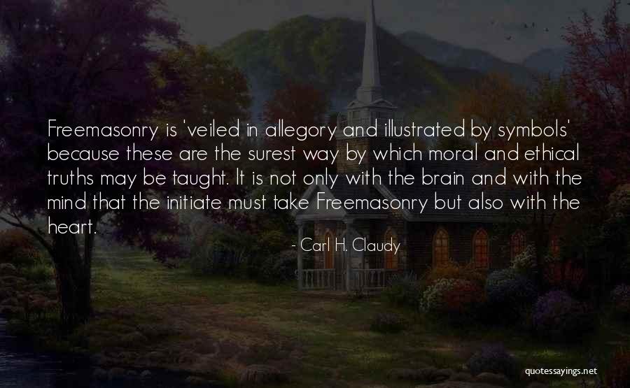 Freemasonry Quotes By Carl H. Claudy Freemasonry Quotes By Carl H. Claudy