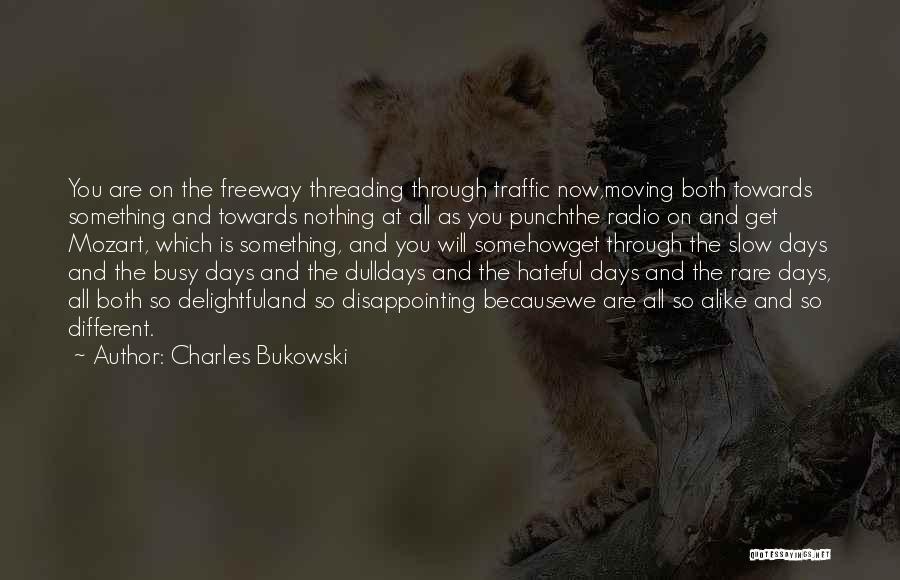 Freeway Traffic Quotes By Charles Bukowski