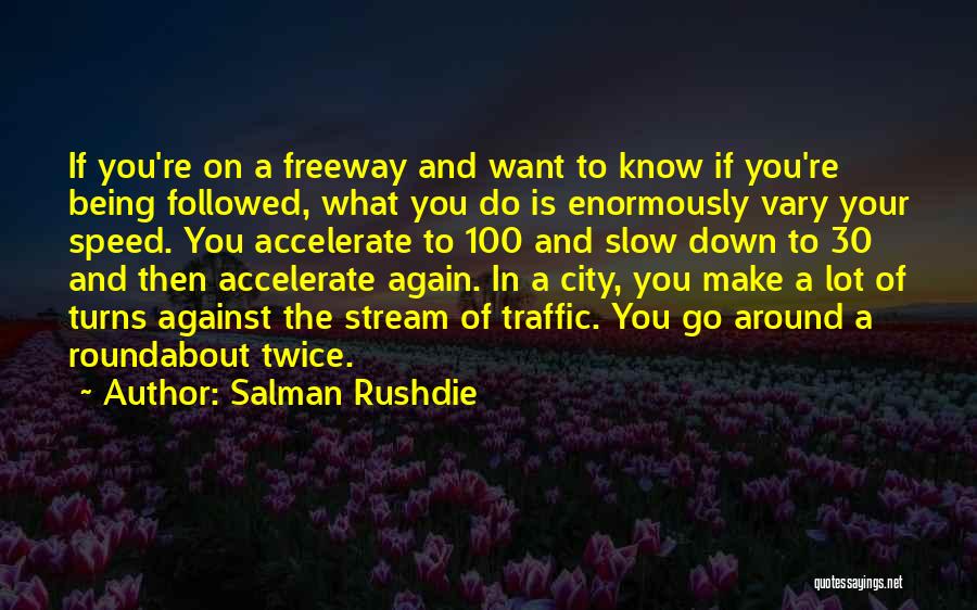 Freeway Traffic Quotes By Salman Rushdie
