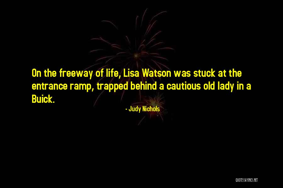 Freeways Quotes By Judy Nichols