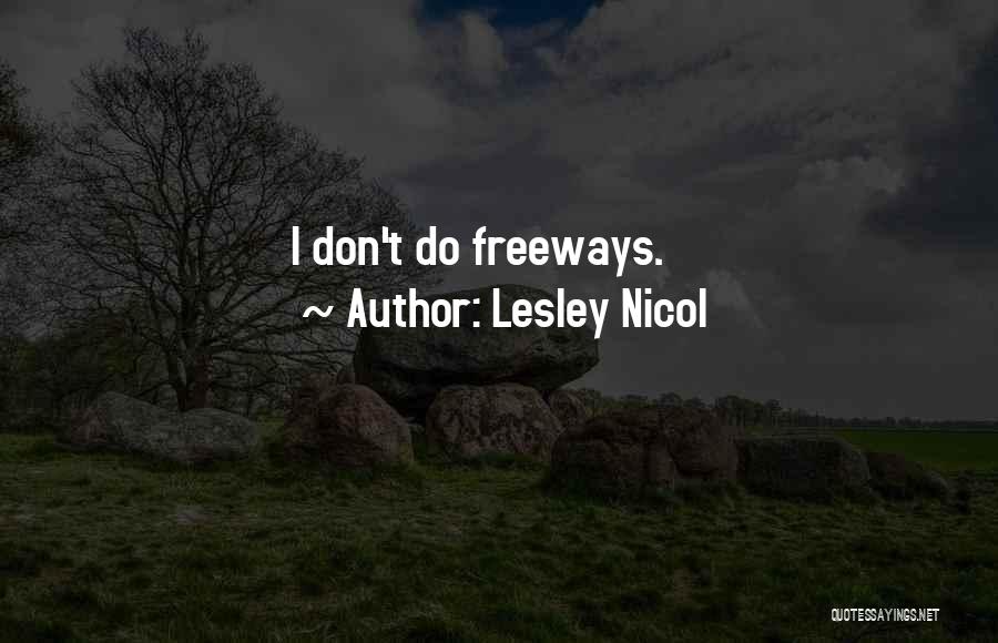 Freeways Quotes By Lesley Nicol