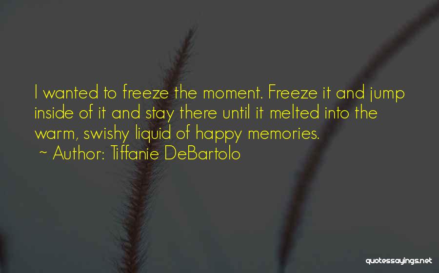 Freeze Quotes By Tiffanie DeBartolo