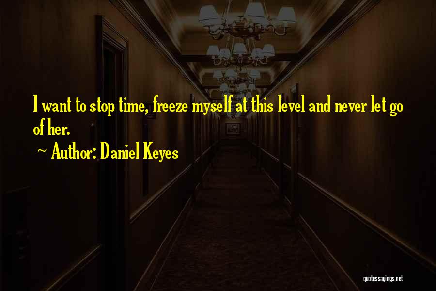 Freeze Time Quotes By Daniel Keyes