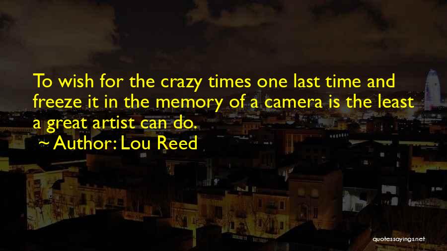 Freeze Time Quotes By Lou Reed