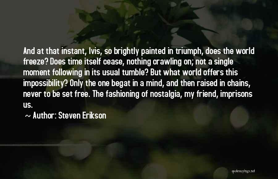 Freeze Time Quotes By Steven Erikson