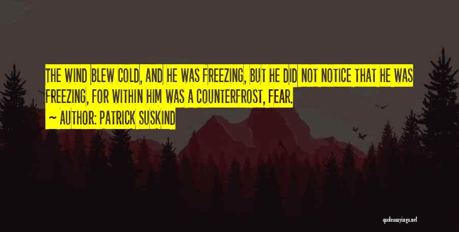 Freezing Cold Quotes By Patrick Suskind