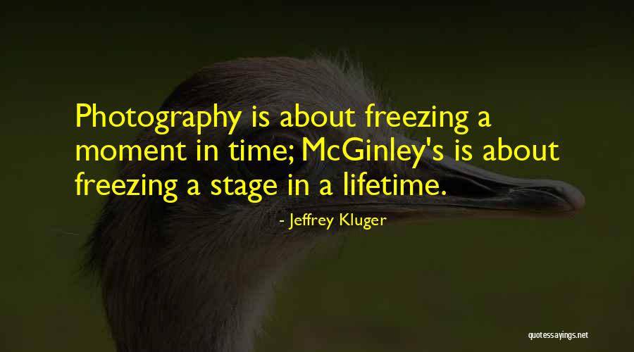 Freezing Moments Quotes By Jeffrey Kluger