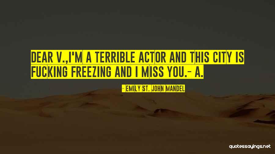 Freezing Quotes By Emily St. John Mandel Freezing Quotes By Emily St. John Mandel