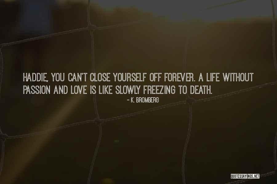 Freezing Quotes By K. Bromberg Freezing Quotes By K. Bromberg