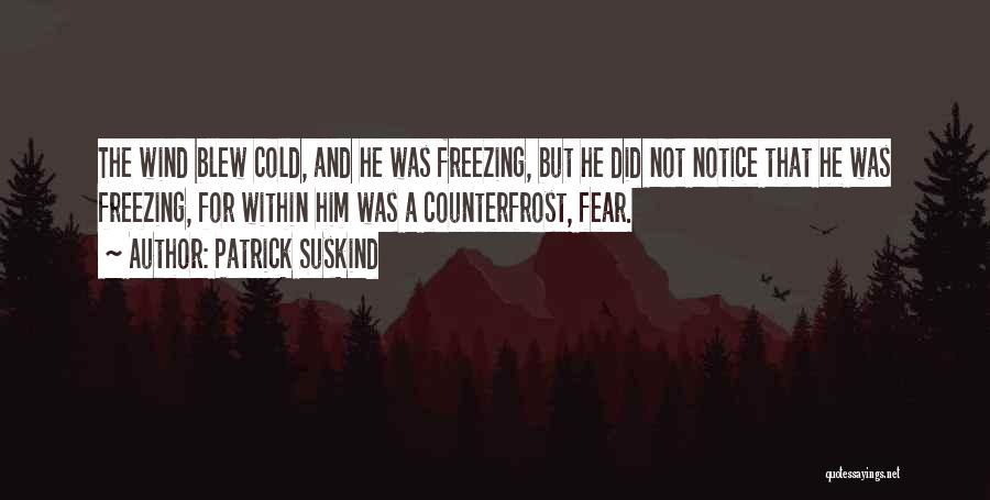 Freezing Quotes By Patrick Suskind