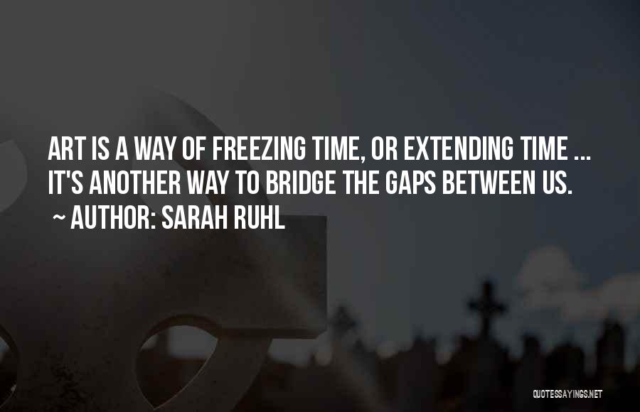 Freezing Time Quotes By Sarah Ruhl