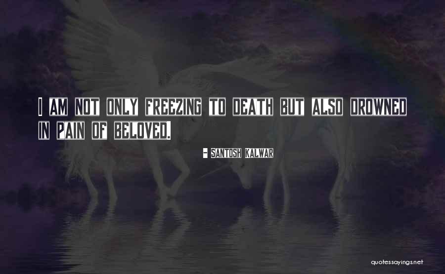 Freezing To Death Quotes By Santosh Kalwar Freezing To Death Quotes By Santosh Kalwar