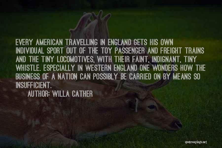 Freight Trains Quotes By Willa Cather