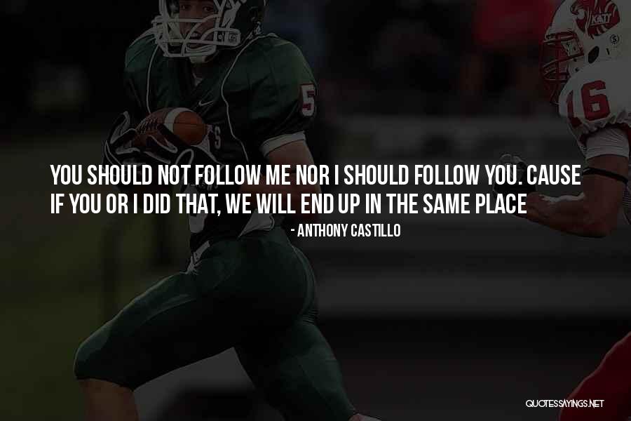 Freinds Quotes By Anthony Castillo Freinds Quotes By Anthony Castillo