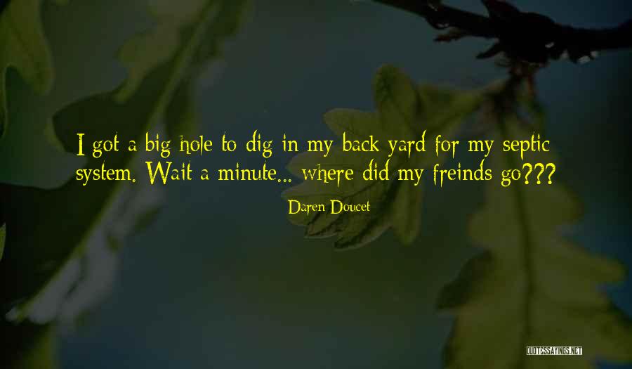 Freinds Quotes By Daren Doucet Freinds Quotes By Daren Doucet