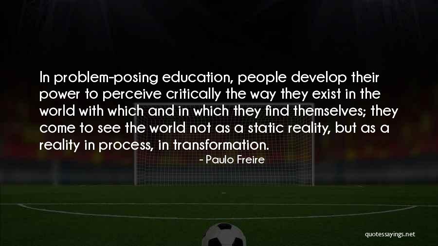 Freire Education Quotes By Paulo Freire Freire Education Quotes By Paulo Freire