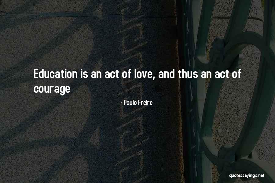 Freire Education Quotes By Paulo Freire Freire Education Quotes By Paulo Freire