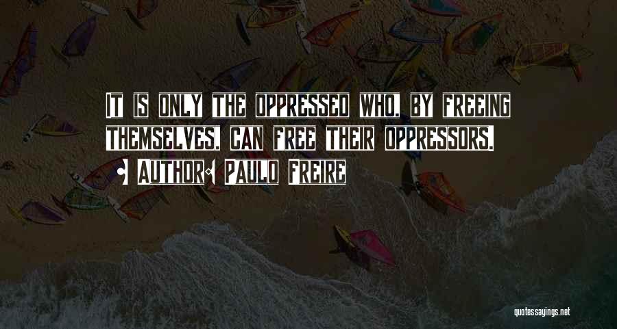 Freire Quotes By Paulo Freire