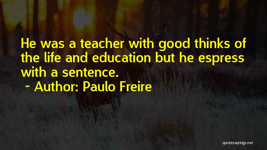 Freire Quotes By Paulo Freire