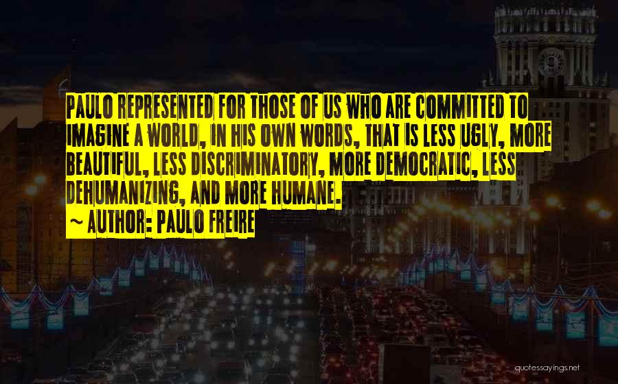 Freire Quotes By Paulo Freire