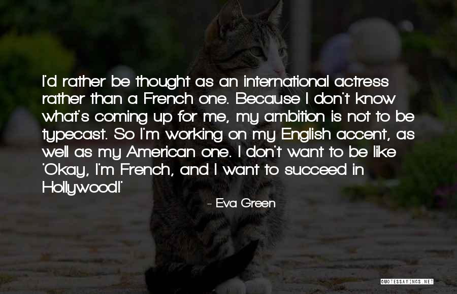French Accent Quotes By Eva Green French Accent Quotes By Eva Green
