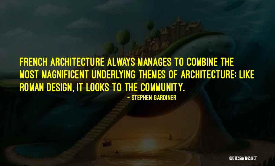 French Architecture Quotes By Stephen Gardiner French Architecture Quotes By Stephen Gardiner
