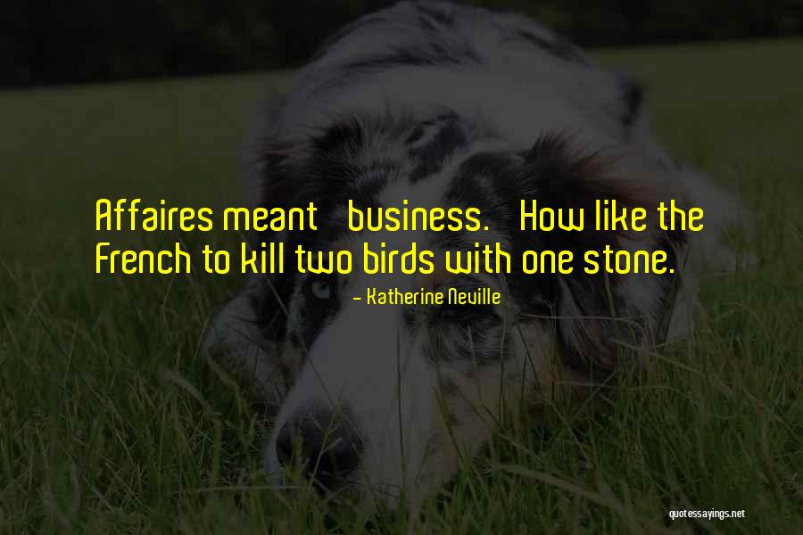 French Business Quotes By Katherine Neville French Business Quotes By Katherine Neville