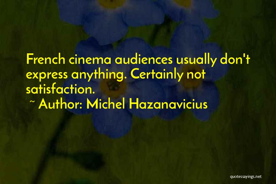 French Cinema Quotes By Michel Hazanavicius