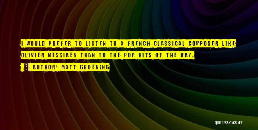 French Composer Quotes By Matt Groening