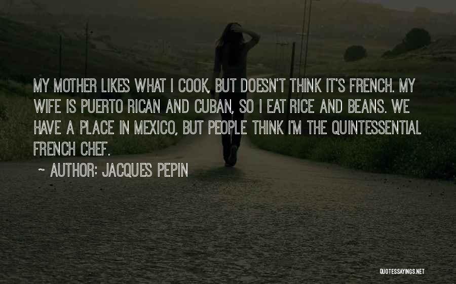 French Cook Quotes By Jacques Pepin