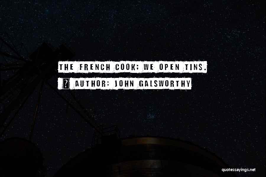 French Cook Quotes By John Galsworthy