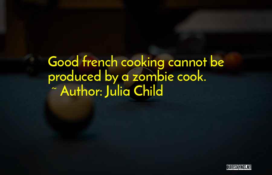 French Cook Quotes By Julia Child