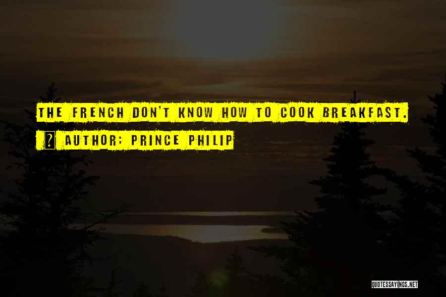 French Cook Quotes By Prince Philip