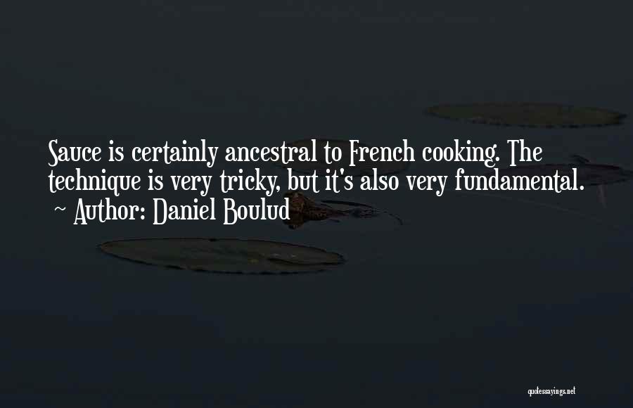 French Cooking Quotes By Daniel Boulud