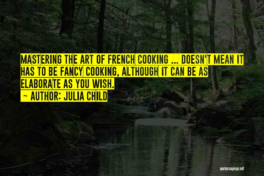 French Cooking Quotes By Julia Child