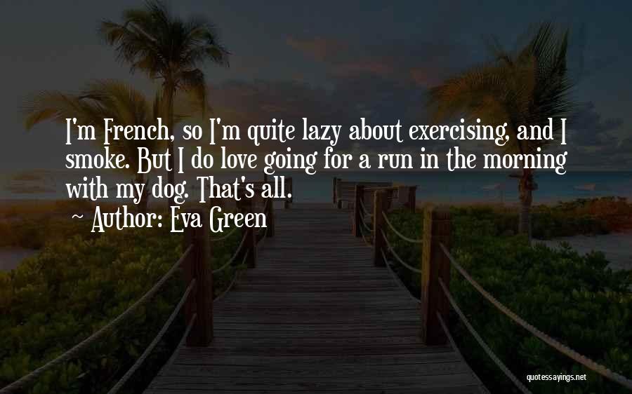 French Dog Quotes By Eva Green