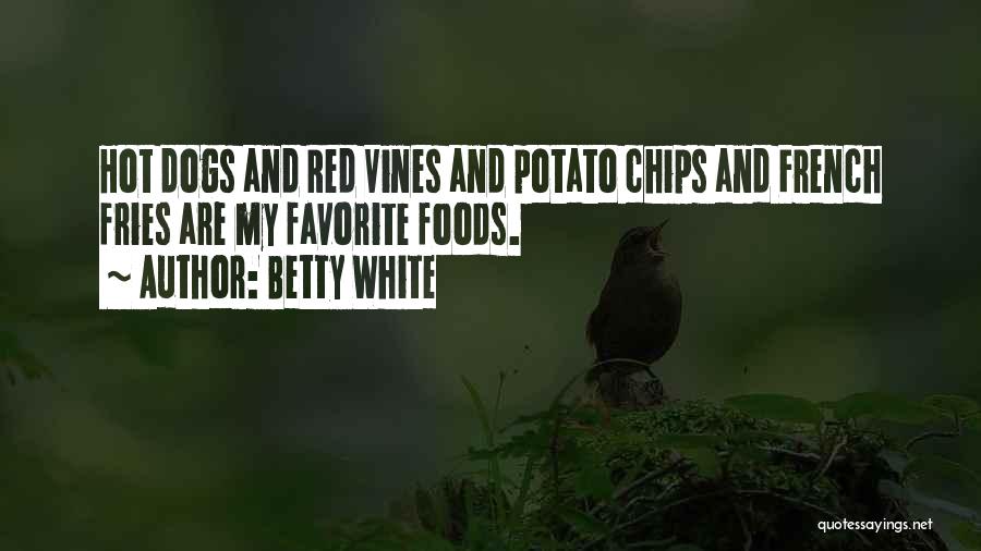 French Fries Quotes By Betty White