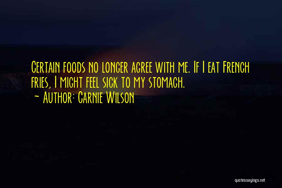 French Fries Quotes By Carnie Wilson