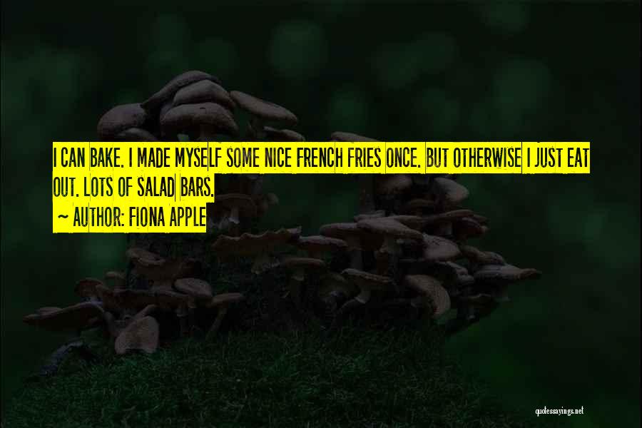 French Fries Quotes By Fiona Apple
