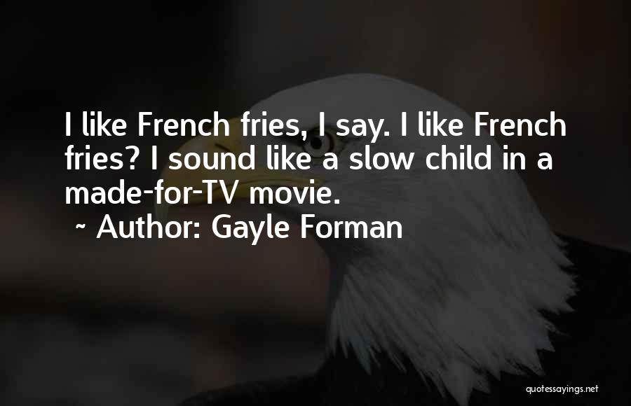 French Fries Quotes By Gayle Forman