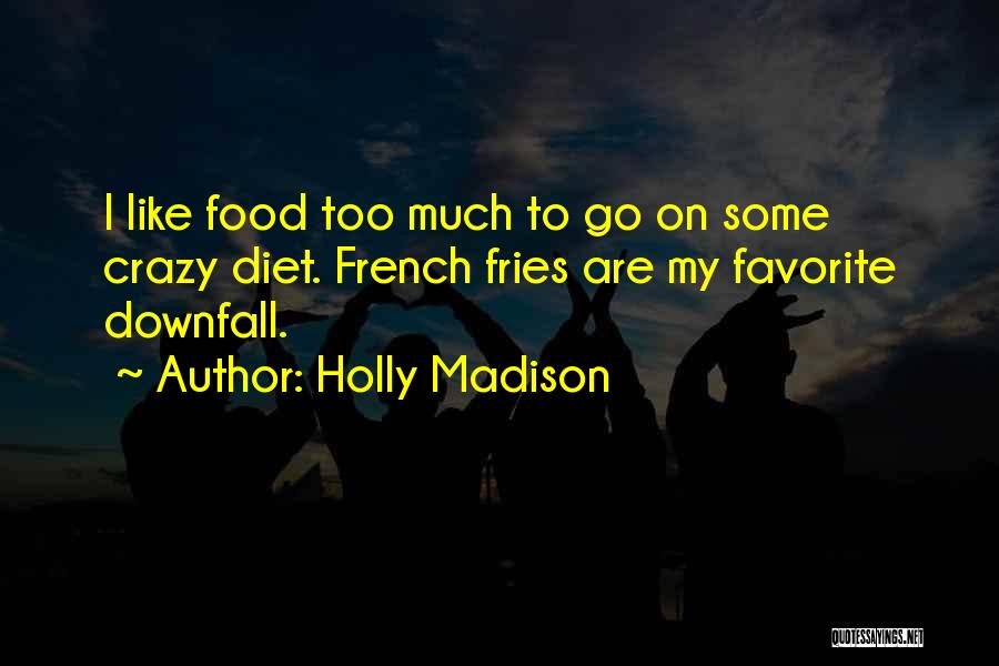 French Fries Quotes By Holly Madison