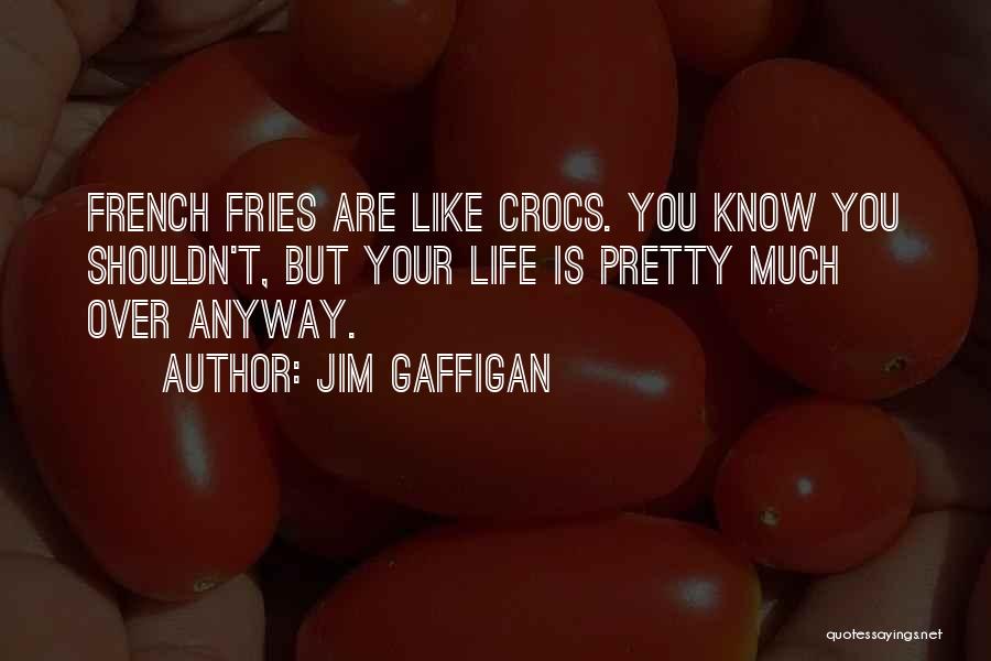 French Fries Quotes By Jim Gaffigan